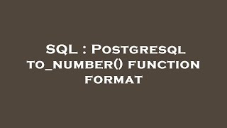 SQL : Postgresql to_number() function format