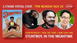 Jason Reynolds & Raul the Third + Gene Luen Yang: Stuntboy, in the Meantime