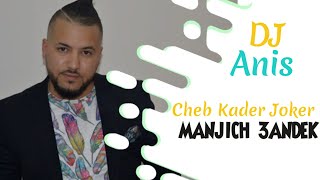 Cheb Kader Jocker Manjich Andek Rabak Rani Nkhaf Manak  2018