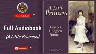 A Little Princess by Frances Hodgson Burnett | Full Audiobook | Bayon AudioBooks |