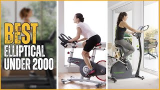 Best Elliptical under 2000 - Top 7 Gym Quality Elliptical Machine