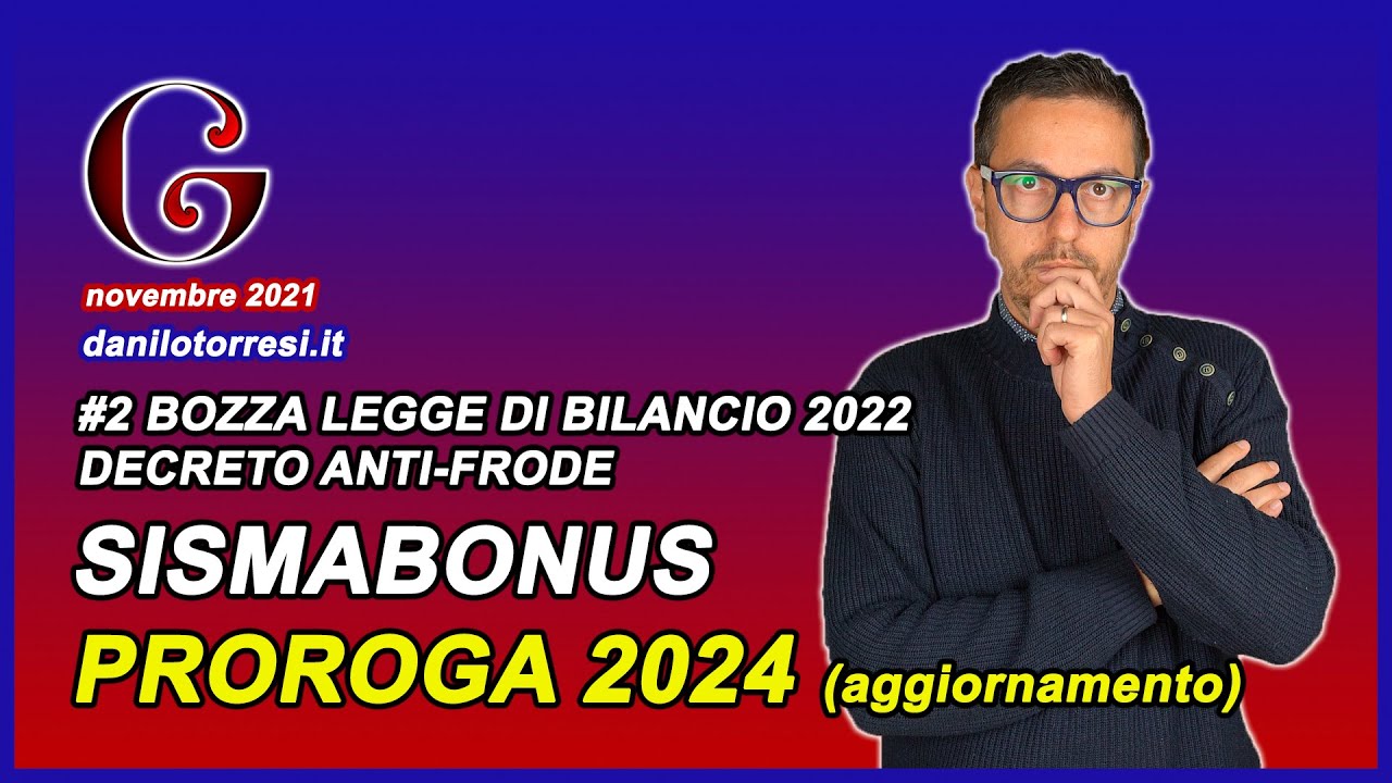 Proroga 2024 SISMABONUS Ultime Notizie - #2 DDL Bilancio 2022 - YouTube