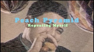 Peach Pyramid - Repeating Myself