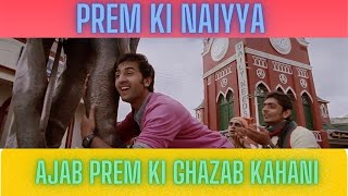 Prem Ki Naiyya Song | Ajab Prem Ki Ghazab Kahani | Ranbir Kapoor | Katrina Kaif | Neeraj Shridhar