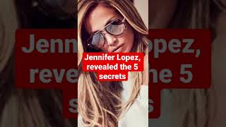 Jennifer Lopez, revealed the 5 secrets #shorts #short