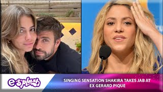 Shakira Claps Back at Gerard Pique Over New Girlfriend | WATCH