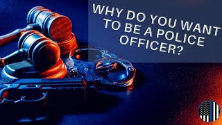 Perfect Answer!  Why do you want to be a Police Officer? Department Interview Question.