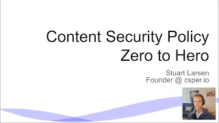 Content Security Policy Zero To Hero