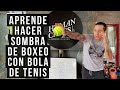 Aprende hacer SOMBRA DE BOXEO con Bola de Tenis