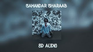 Samandar Sharaab : Madhur Sharma 8D Surrounded Reverb Audio