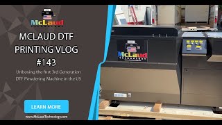 McLaud DTF Vlog#162: Unboxing the first 3rd Generation DTF Powdering Machine in the US