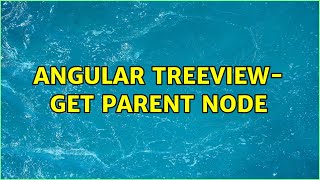 angular treeview- get parent node (2 Solutions!!)