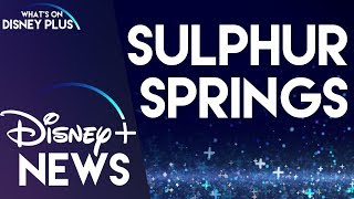 Sulphur Springs To No Longer Be A Disney+ Exclusive | Disney Plus News