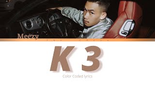 @Meezy24k - K3 | Color Coded Lyric