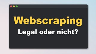 Ist Webscraping legal? (Erklärung auf Deutsch)
