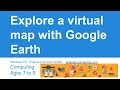 Computing tutorial for UK curriculum primary school teachers: Google Earth