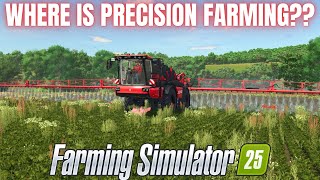 WHERE IS PRECISION FARMING?? - Farming Simulator 25