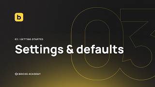 Bricks Settings and Defaults