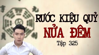 CHUYỆN MA CHÚ 3 DUY | TẬP 325: RƯỚC KIỆU QUỶ NỬA ĐÊM