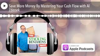 Save More Money By Mastering Your Cash Flow with Al Zdenek