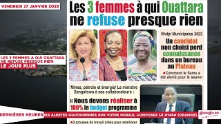 LE TITROLOGUE DU 27 JANVIER 2023 : Les 3 femmes à qui Ouattra ne refuse presque  rien