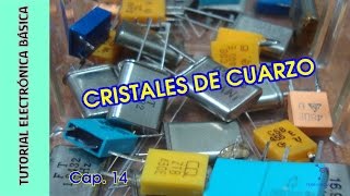 Tutorial #Electrónica Básica. Cap 14. Cristales de cuarzo