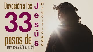 Devoción a los 33 pasos de Jesús Crucificado // 15to día