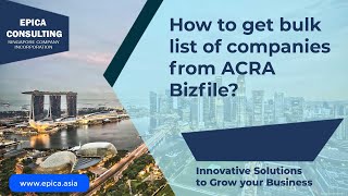 How to get bulk list of companies from ACRA? Get list of Singapore newly incorporated companies.