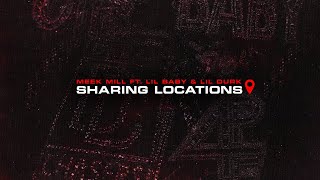 Meek Mill - Sharing Locations feat. Lil Durk and Lil Baby [Official Audio]