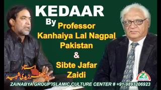 KEDAAR Professor Kanhaiya Lal Nagpal Pakistan & Ustad Sibte Jafar Zaidi Shaheed