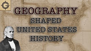 How Geography Shaped United States History