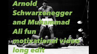 The Greatest - Muhammad Ali and Arnold Schwarzenegger fun motivational video long edit