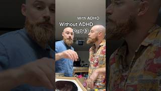With ADHD Without ADHD. Part 13 #adhd