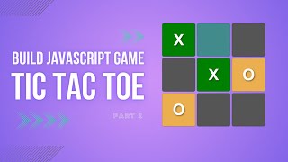 JavaScript Game Development: Build a Tic Tac Toe Game | Part 2 - Step-by-Step