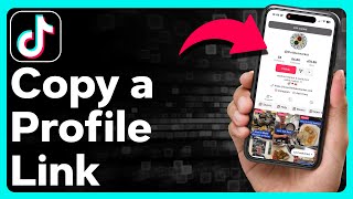 How To Copy Profile Link On TikTok