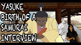 YASUKE: BIRTH OF A SAMURAI INTERVIEW