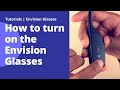 How to turn on Envision Glasses | Envision Glasses Tutorial