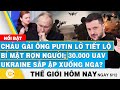 Tin thế giới hôm nay, Cháu gái ông Putin lỡ lộ bí mật rợn người;30.000 UAV Ukraine sắp ập xuống Nga?