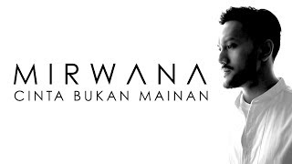 Mirwana - Cinta Bukan Mainan