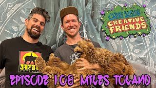 Creative Friends Podcast # 108 - Miles Toland (Visionary Street Artist)