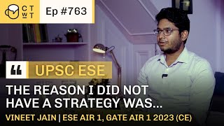 CTwT E763  - AIR 1 UPSC ESE 2023 Topper Vineet Jain | GATE AIR 1 | Civil Engineering