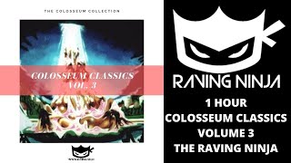 The COLOSSEUM CLASSICS VOL. 3 WWW.RAVING.NINJA HAPPY HARDCORE BOUNCY TECHNO 1994-1998 RAVE  trance