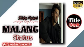 Malang Title Track Song Status | Aditya Roy Kapur Song Status | Disha Patani Song Status | 4k Status