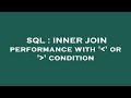 SQL : INNER JOIN performance with ' ' or ' ' condition