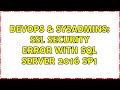 DevOps & SysAdmins: SSL Security error with SQL Server 2016 sp1