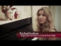 Love And Love Only_Interview_Rachael Leahcar