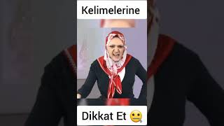 Kelimelerine Dikkat Et