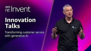 AWS re:Invent 2024 - Generative AI for customer service (BIZ221)