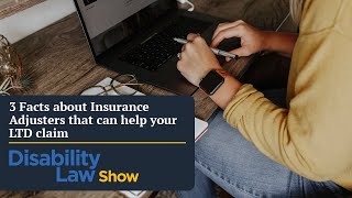 3 Facts about insurance adjusters that can help your LTD claim: Disability Law Show S4 E19