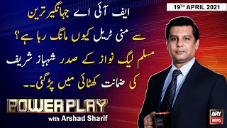 Power Play | Arshad Sharif  | ARYNews | 19 April 2021